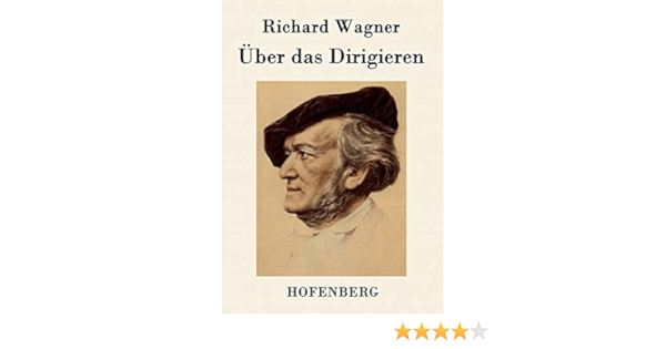Über Das Dirigieren (German Edition): Richard Wagner: 9783843048590:  Amazon.com: Books