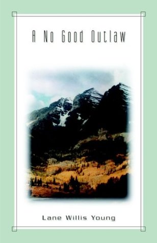A No-Good Outlaw by Lane Willis Young