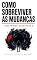 Livro Como sobreviver às Mudanças: SEM PERDER QUEM VOCÊ É