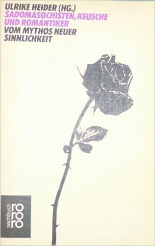 Sadomasochisten Keusche Und Romantiker Vom Mythos Neuer Sinnlichkeit Amazon De Heider Ulrike Bucher