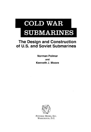 Download Cold War Submarines: The Design and Construction of U.S. and Soviet Submarines, 1945-2001 Download Cold War Submarines: The Design and Construction of U.S. and Soviet Submarines, 1945-2001