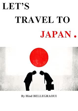 Let S Travel To Japan Ebook Bellegraoui Hind Kindle Store Amazon Com