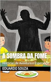 Livro A Sombra da Fome: Histórias de Aventura e Esperança