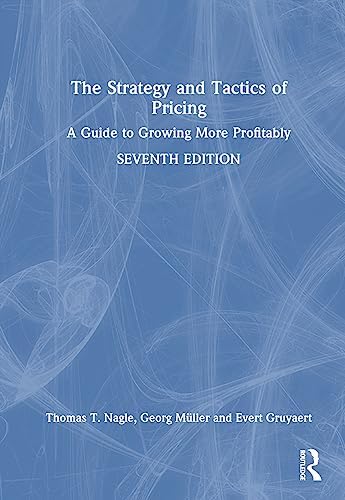 ビジネス・経済 Strategy and Tactics of Pricing 7E The Strategy and Tactics of Pricing: A Guide to Growing More