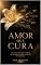 Livro AMOR QUE CURA: Uma jornada pelas palavras bíblicas que revelam o verdadeiro significado da restauração