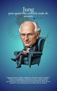 Livro Jung - para quem não entende nada do assunto: Livro sobre psicanálise para leigos e iniciantes (Psicanálise Fácil)
