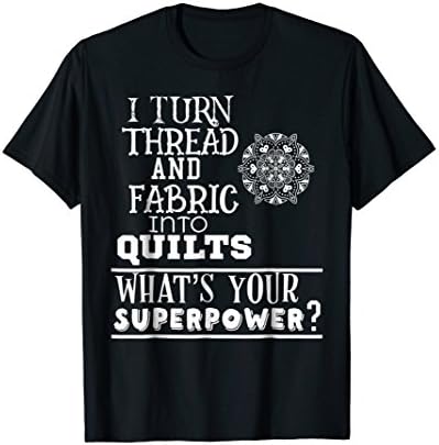 SEW I TURN THREAD AND FABRIC INTO QUILTS T SHIRT FUNNY MOM