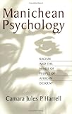 Manichean Psychology : Racism and the Minds of People of African Descent, Harrell, Camara Jules P., 0882582038