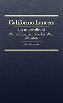 Amazon Com Californio Lancers The 1st Battalion Of