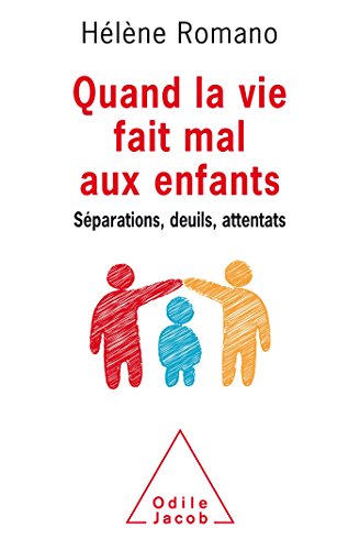 Quand la vie fait mal aux enfants: séparations, deuils, attentats
