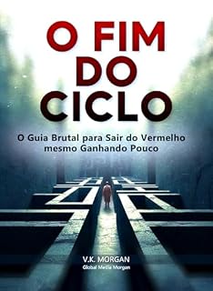 Livro O FIM DO CICLO: O Guia Brutal para Sair do Vermelho mesmo Ganhando Pouco