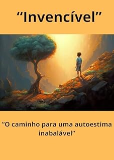 Livro O caminho para uma autoestima inabalável: Invencível
