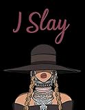 I Slay: Beyonce Inspired Journal Notebook by JournalSlayer