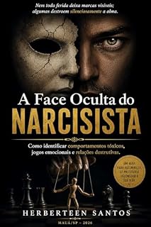 Livro A Face Oculta do Narcisista: Como identificar comportamentos tóxicos, jogos emocionais e relações destrutivas.