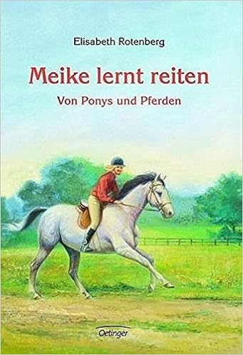 Meike Lernt Reiten Doppelband Von Ponys Und Pferden Vom Reiten Und Voltigieren Amazon De Elisabeth Rotenberg Peter Klaucke Bucher