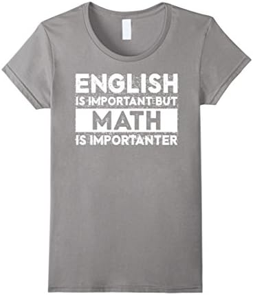 Women's English Is Important But Math Is Importanter T Shirt Medium Slate