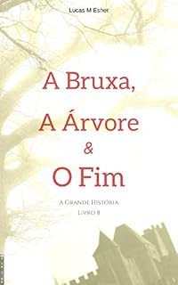 Livro A Bruxa, A Árvore e o Fim (A Grande História Livro 8)