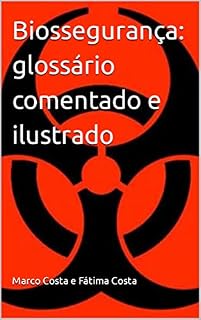 Livro Biossegurança: glossário comentado e ilustrado