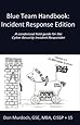 Blue Team Handbook: Incident Response Edition: A condensed field guide for the Cyber Security Incident Responder.