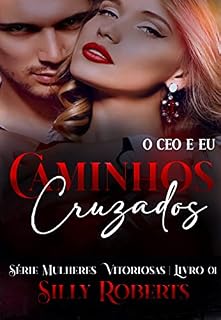 Livro Caminhos Cruzados | O CEO e Eu (Mulheres Vitoriosas Livro 1)