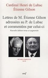 Lettres de M. Étienne Gilson adressées au P. de Lubac et commentées par celui-ci