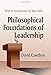Philosophical Foundations of Leadership: With an introduction by Blue Clark