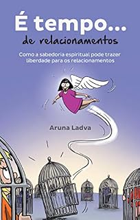 Livro É tempo de relacionamentos: Como a sabedoria espiritual pode trazer liberdade para os relacionamentos