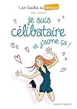 les guides au féminin t.4 ; je suis célibataire et j'aime ça ! by 