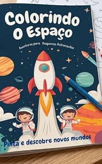 Livro Colorindo o Espaço : Aventuras para pequenos astronautas