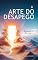 Livro A Arte do Desapego: Aceitando a Incerteza e Vivendo uma Vida Plena