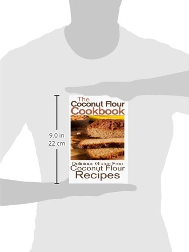 The Coconut Flour Cookbook: Delicious Gluten Free Coconut Flour Recipes - Thumbnail 2