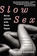 Slow Sex: The Art and Craft of the Female Orgasm