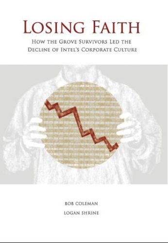 Losing Faith: How the (Andy) Grove Survivors Led the Decline of Intel's Corporate Culture