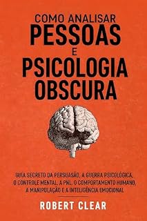 Livro Como analisar pessoas e psicologia obscura: Guia secreto da persuasão, a guerra psicológica, o controle mental, a PNL, o comportamento humano, a manipulação e a inteligência emocional.