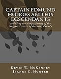 Captain Edmund Hodges and his Descendants: The Hodges Family of the Niagara District of Ontario, Can by Kevin W. McKenney, Jeanne C. Hunter