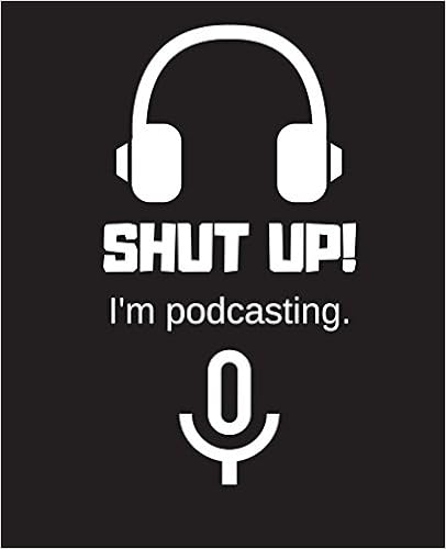 Shut up! I'm Podcasting.: Journal | Notebook | Diary, by Crystal Raen Shut up! I'm Podcasting.: Journal | Notebook | Diary, by Crystal Raen