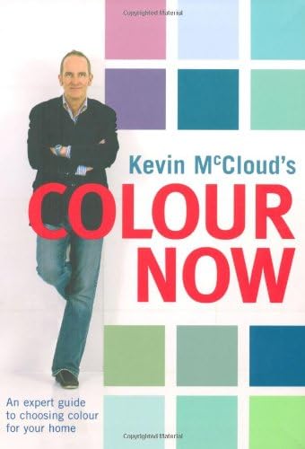Kevin McCloud's Colour Now: An Expert Guide to Choosing Colour for Your Home
