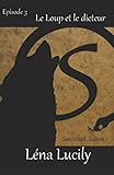 Sorceraid, Episode 3 : Le Loup et le dicteur: Saison 1 : Décadence (French Edition) by Léna Lucily
