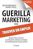 Guérilla marketing pour trouver un emploi: Boostez votre recherche en utilisant les réseaux sociaux (DIATEINO) (French Edition) by Jacques Froissant, Jay Conrad Levinson