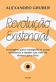 Livro Revolução existencial: A coragem para ressignificar a sua existência e mudar a sua vida de dentro para fora