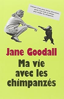 Ma Vie Avec Les Chimpanzes Jane Goodall Babelio