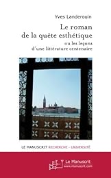 Le  roman de la quête esthétique ou Les leçons d'une littérature centenaire