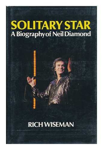 Solitary Star A Biography of Neil Diamond