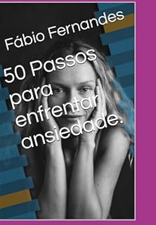 Livro 50 Passos Para Enfrentar Ansiedade. Manual Básico.