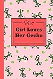 This Girl Loves Her Gecko: Charming Notebook For All Girls Who Love Geckos by Owthornes Notebooks