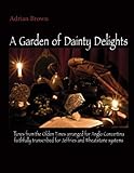 A Garden of Dainty Delights: Tunes from the Olden Times arranged for Anglo Concertina faithfully transcribed for Jeffries and Wheatstone systems