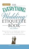 The Everything Wedding Etiquette Book: From invites to thank you notes - All you need to handle even the stickiest situations with ease (Everything®) by Holly Lefevre