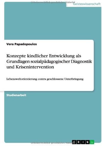 Konzepte Kindlicher Entwicklung ALS Grundlagen Sozialp dagogischer Diagnostik Und Krisenintervention (German) Paperback – Import, 21 Feb 2013