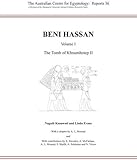 Beni Hassan. Volume I: The Tomb of Khnumhotep II (ACE Reports) by