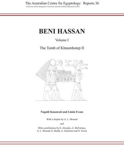 Beni Hassan. Volume I: The Tomb of Khnumhotep II (ACE Reports) by Naguib Kanawati, Linda Evans, Anna-Latifa Mourad